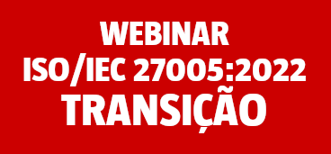 Webinar ISO/IEC 27005:2022 Transição