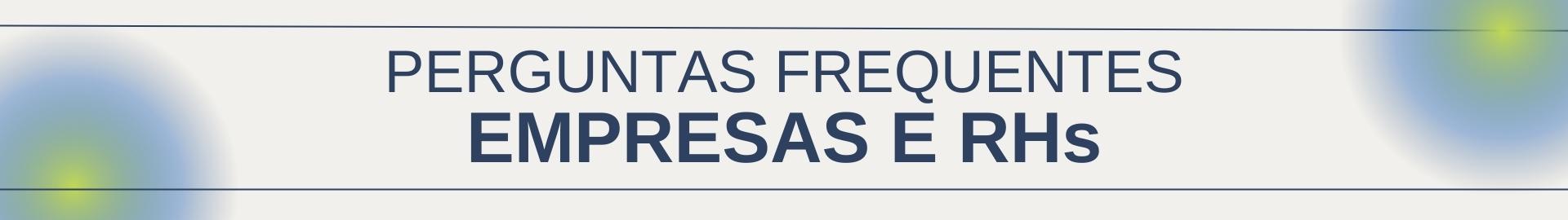 Banner Perguntas Frequentes Empresas e RHs