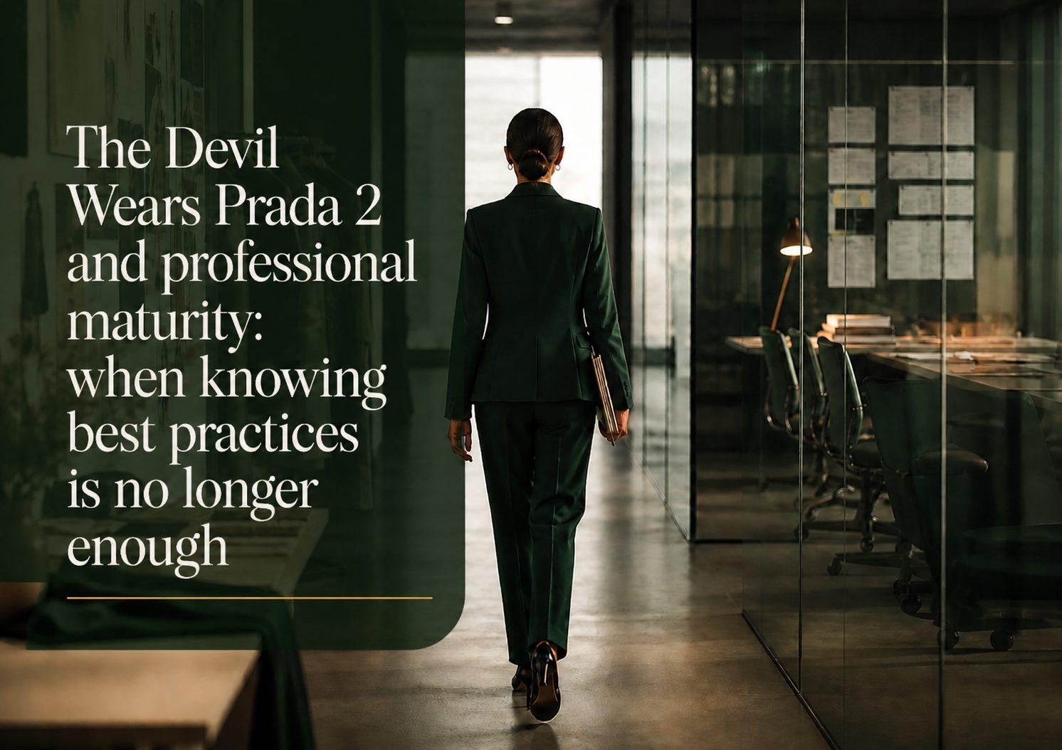 Reflection on The Devil Wears Prada 2 and professional maturity in highly demanding environments