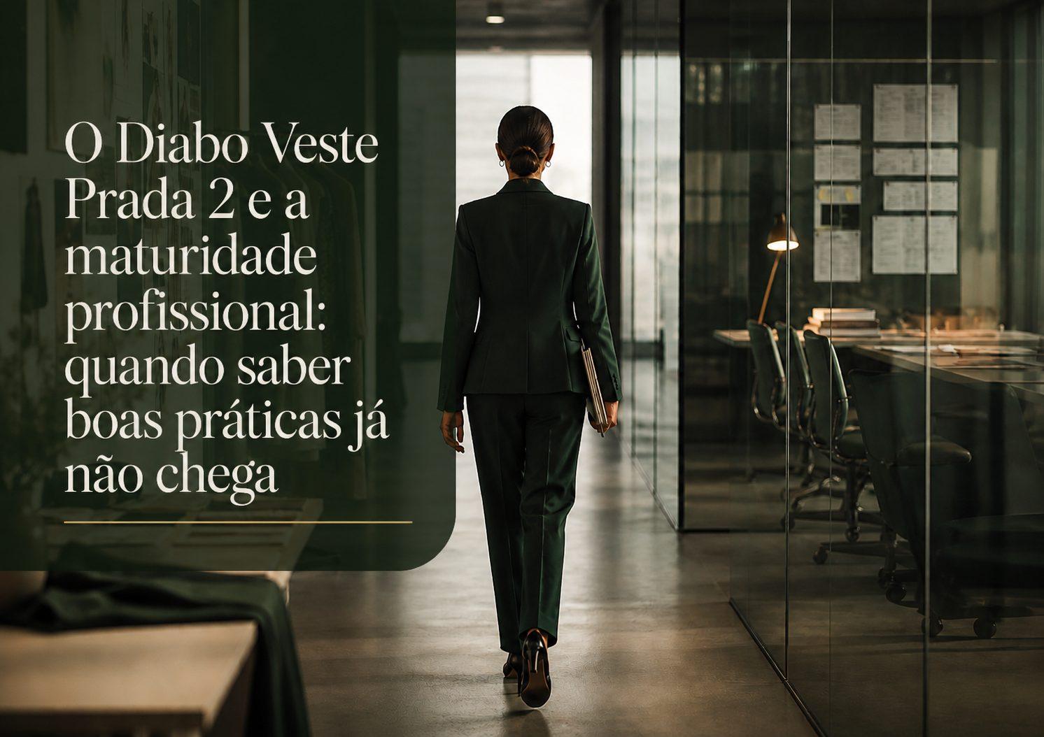 Reflexão sobre O Diabo Veste Prada 2 e maturidade profissional em ambientes de elevada exigência