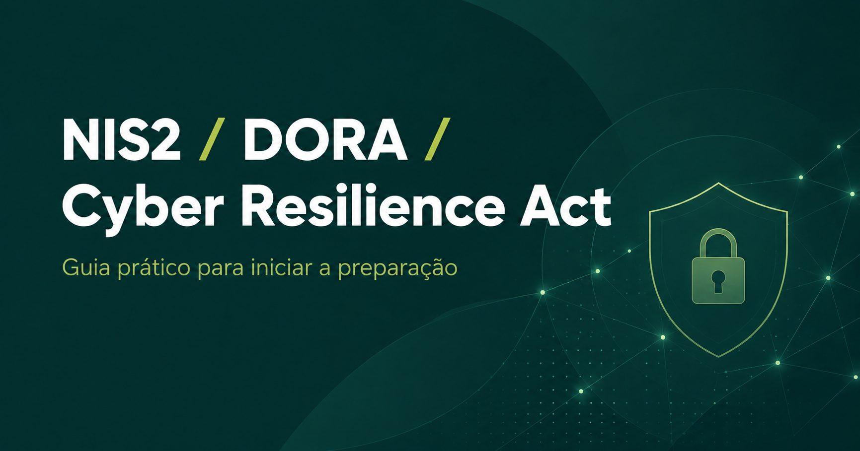 Guia Prático NIS 2_DORA_Cyber Resilience Act